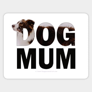 DOG MUM - brown and white collie in snow oil painting word art Magnet